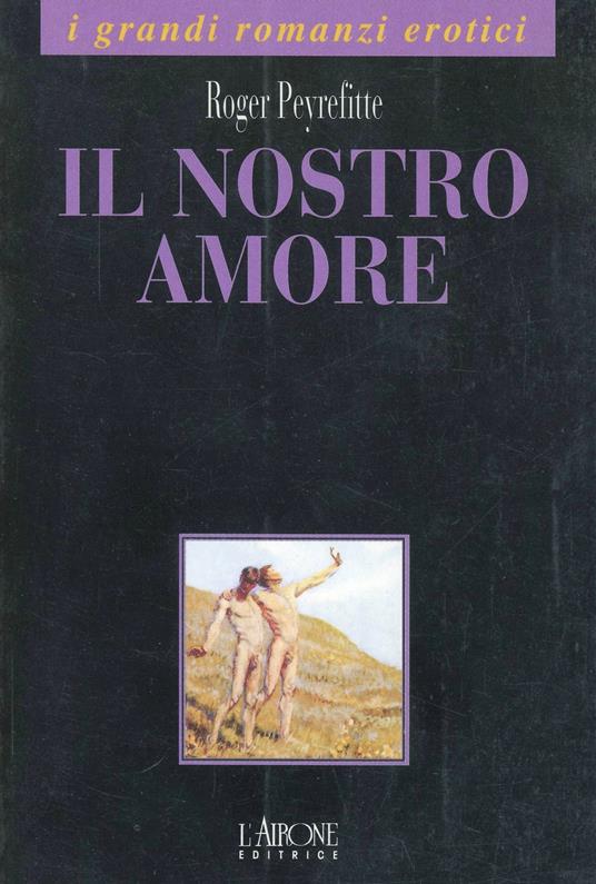 Il nostro amore - Roger Peyrefitte - copertina