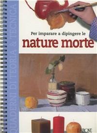 Per imparare a dipingere le nature morte - copertina