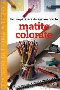 Per imparare a disegnare con le matite colorate - S. Aliotta - Libro -  L'Airone Editrice Roma - Quaderni di teoria & tecnica
