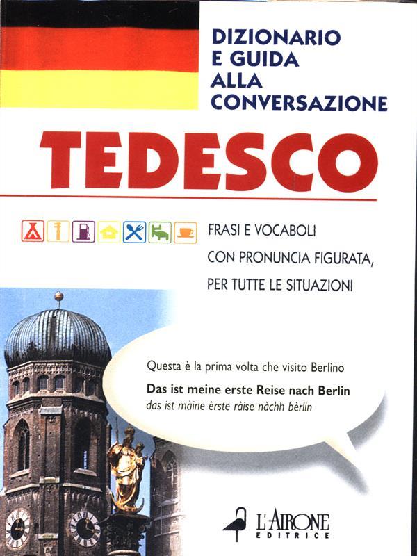 Tedesco. Dizionario e guida alla conversazione