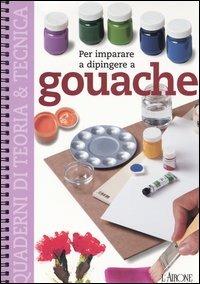 Per imparare a dipingere a gouache - copertina