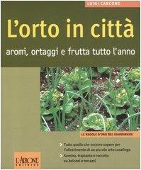 L' orto in città. Aromi, ortaggi e frutta tutto l'anno - Luigi Carcone - 5