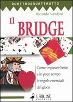 Il bridge. Vol. 1: Come imparare bene e in poco tempo le regole essenziali del gioco.