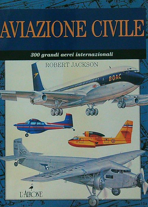 Aviazione civile. 300 grandi aerei internazionali