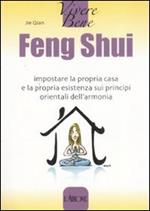 Feng Shui. Impostare la propria casa e la propria esistenza sui principi orientali dell'armonia