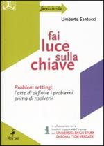 Fai luce sulla chiave. Problem setting: l'arte di definire i problemi prima di risolverli