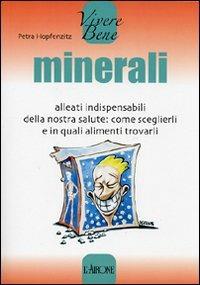 Minerali. Alleati indispensabili della nostra salute: come sceglierli e in quali alimenti trovarli - Petra Hopfenzitz - copertina