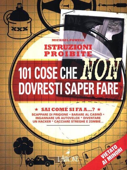 Istruzioni proibite. 101 cose che non dovresti saper fare - Michael Powell - 3