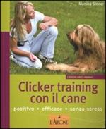 Clicker training con il cane. Ediz. illustrata