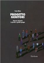 Progetto genitori. Itinerari educativi in piccolo e grande gruppo