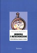 Memoria e metacognizione. Attività didattiche per imparare a ricordare