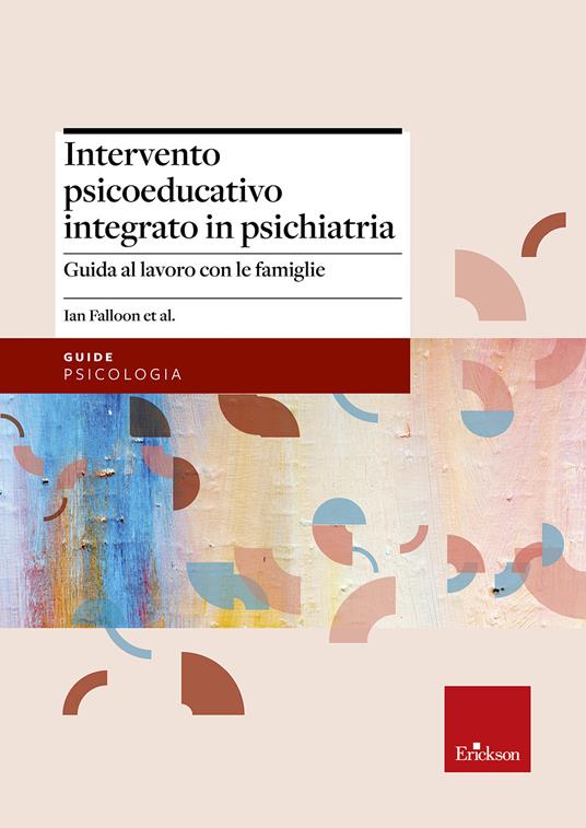 Intervento psicoeducativo integrato in psichiatria. Guida al lavoro con le famiglie - Falloon Ian - copertina