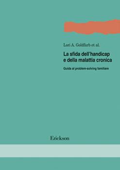 Libro La sfida dell'handicap e della malattia cronica. Guida al problem-solving familiare 
