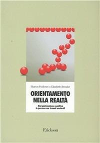 Orientamento nella realtà. Riorganizzazione cognitiva in persone con traumi cerebrali - Sharon Holloran,Elizabeth Bressler - copertina