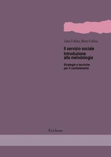 Il servizio sociale. Introduzione alla metodologia. Strategie e tecniche per il cambiamento
