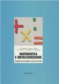 Matematica e metacognizione. Atteggiamenti metacognitivi e processi di controllo - Cesare Cornoldi - copertina