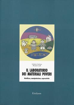Libro Il laboratorio dei materiali poveri. Riutilizzo, manipolazione, espressività Umberto Carbone , Micaela Coralli
