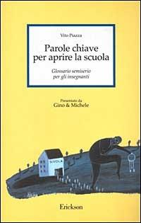 Parole chiave per aprire la scuola. Glossario semiserio per gli insegnanti - Vito Piazza - copertina