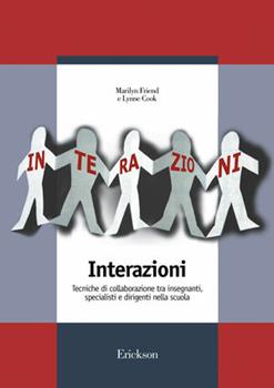 Libro Interazioni. Tecniche di collaborazione tra insegnanti, specialisti e dirigenti nella scuola Marilyn Friend , Lynne Cook