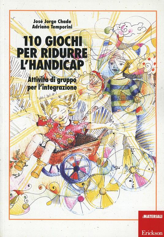 105 giochi per ridurre l'handicap. Attività di gruppo per l'integrazione - José J. Chade,Adriano Temporini - copertina