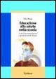 Educazione alla salute nella scuola. Costruzione del benessere e prevenzione del disagio