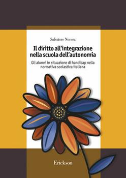 Libro Il diritto all'integrazione nella scuola dell'autonomia. Gli alunni in situazione di handicap nella normativa scolastica italiana Salvatore Nocera