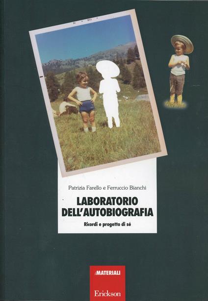Laboratorio dell'autobiografia. Ricordi e progetto di sé - Patrizia Farello,Ferruccio Bianchi - copertina