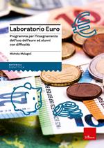 Laboratorio euro. Programma per l'insegnamento dell'uso dell'euro ad alunni con difficoltà