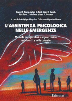 Libro L'assistenza psicologica nelle emergenze. Manuale per operatori e organizzazioni nei disastri e nelle calamità 