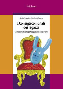 Libro I consigli comunali dei ragazzi. Come stimolare la partecipazione dei giovani Giulio Ameglio , Claudio Caffarena