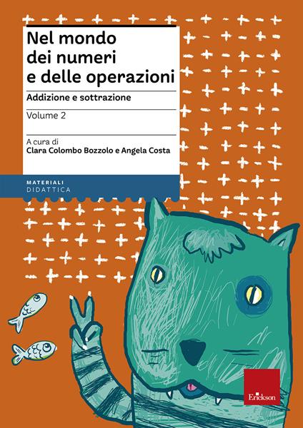Nel mondo dei numeri e delle operazioni. Vol. 2: Addizione e sottrazione - Clara Colombo Bozzolo,Angela Costa - copertina