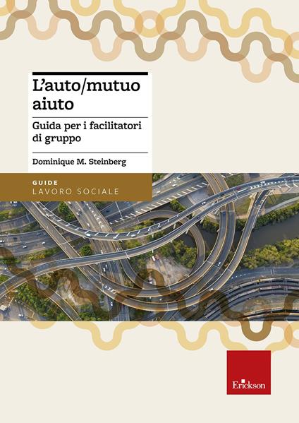 L'auto/mutuo aiuto. Guida per i facilitatori di gruppo - Dominique M. Steinberg - copertina