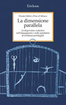 La dimensione parallela. La dispersione scolastica nell'immaginario e nelle aspettative di testimoni privilegiati
