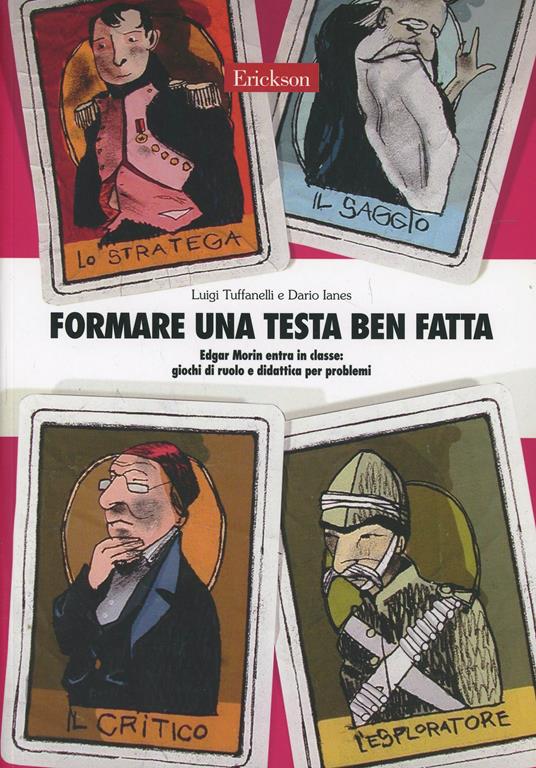 Formare una testa ben fatta. Edgar Morin entra in classe: giochi di ruolo e didattica per problemi. Con CD-ROM - Luigi Tuffanelli,Dario Ianes - copertina