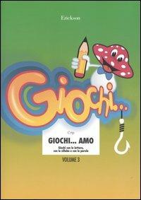 Giochi... amo. Vol. 3: Giochi con le lettere, con le sillabe e con le parole. - Crip - copertina