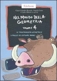 Nel mondo della geometria. Vol. 4: Le trasformazioni geometriche. L'utilizzo dei software dinamici - Clara Colombo Bozzolo,Angela Costa - copertina