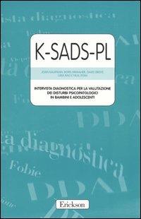 K-SADS-PL. Intervista diagnostica per la valutazione dei disturbi psicopatologici in bambini e adolescenti. Manuale e protocolli - copertina