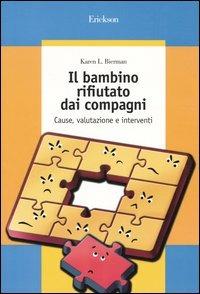 Il bambino rifiutato dai compagni. Cause, valutazione e interventi - Karen L. Bierman - copertina