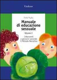 Manuale di educazione sessuale. Vol. 2: Interventi e percorsi secondo il metodo narrativo. - Fabio Veglia - copertina