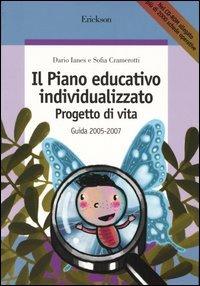Il piano educativo individualizzato. Progetto di vita. Guida 2005-2007. Con CD-ROM - Dario Ianes,Sofia Cramerotti - copertina