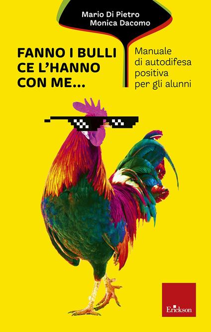Fanno i bulli, ce l'hanno con me... Manuale di autodifesa positiva per gli alunni - Mario Di Pietro,Monica Dacomo - copertina