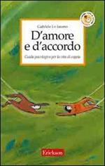 D'amore e d'accordo. Guida psicologica per la vita di coppia
