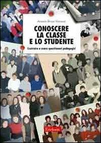 Conoscere la classe e lo studente. Costruire e usare questionari pedagogici - Antonio B. Vincenzi - copertina