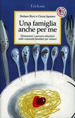 Una famiglia anche per me. Dimensioni e percorsi educativi nelle comunità familiari per minori