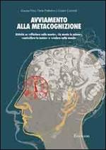 Avviamento alla metacognizione. Attività su «riflettere sulla mente», «la mente in azione», «controllare la mente» e «credere nella mente»