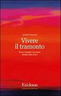 Vivere il tramonto. Paure, bisogni e speranze dinanzi alla morte - Arnaldo Pangrazzi - copertina