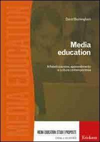 Media education. Alfabetizzazione, apprendimento e cultura contemporanea - David Buckingham - copertina