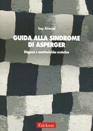 Guida alla sindrome di Asperger. Diagnosi e caratteristiche evolutive