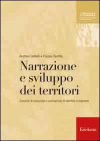 Narrazione e sviluppo dei territori. Crescita di comunità e costruzione di identità complesse - Andrea Caldelli,Filippo Tantillo - copertina