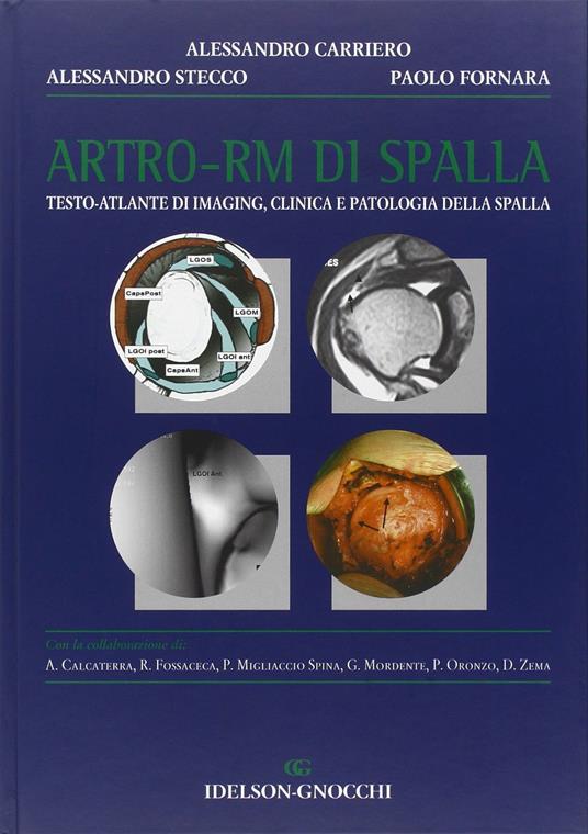 Artro-RM di spalla. Testo atlante di imaging, clinica e patologia della spalla - Alessandro Carriero,Alessandro Stecco,Paolo Fornara - copertina
